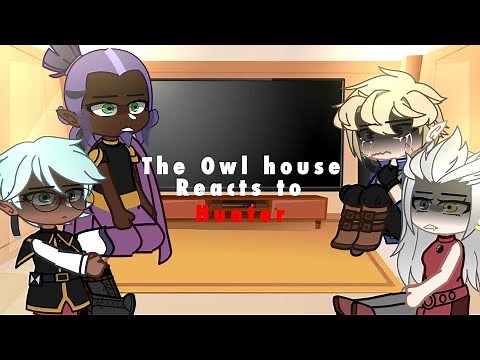 The Owl House reacts to Hunter || Part 1 || •Elijah• ||