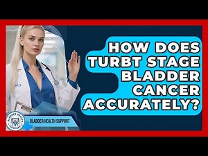 How Does TURBT Stage Bladder Cancer Accurately? - Bladder Health Support