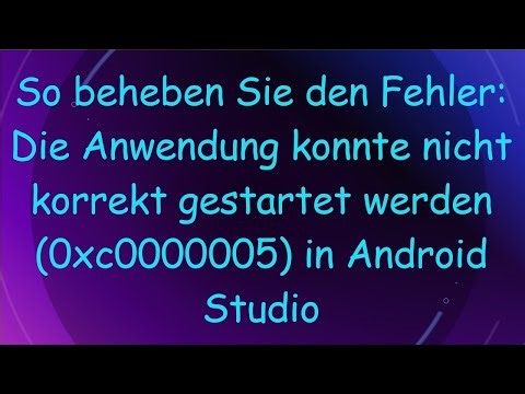 So beheben Sie den Fehler: Die Anwendung konnte nicht korrekt gestartet werden (0xc0000005) in Andr