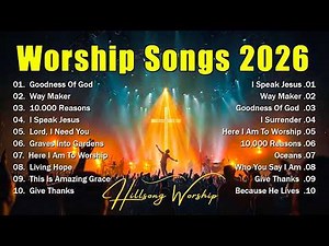 Worship Music 2026✝️ Goodness Of God. Top Praise And Worship Songs Playlist, Nonstop Christian Songs