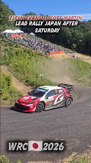 Elfyn Evans & Scott Martin Lead Rally Japan After Saturday #WRC#RallyJapan#RallyJapan2026#ElfynEvans