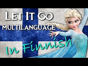 Frozen - Let It Go (Multilanguage) In Finnish!