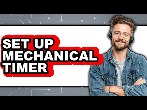 How to Set Up a Mechanical Timer in 2025 - Full Guide
