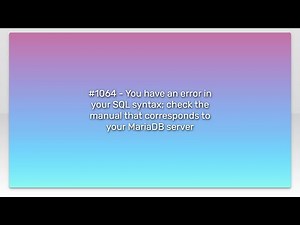 #1064 - You have an error in your SQL syntax; check the manual that corresponds to your MariaDB ...