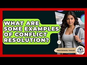 What Are Some Examples Of Conflict Resolution? - High School Toolkit