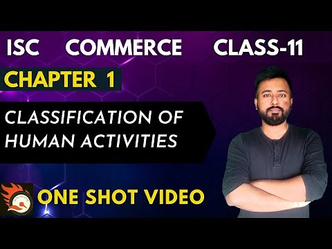 Classification of Human Activities | [ISC Commerce Class 11] | ISC Commerce Chapter 1
