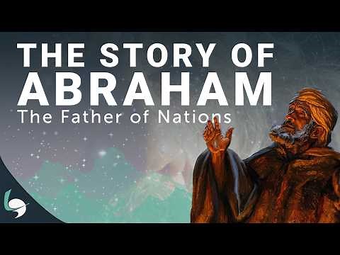 The Complete Story of Abraham: The Father of Nations