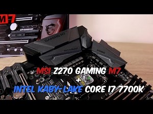 MSI Z270 Gaming M7 + Intel Core i7 7700K (Kaby-Lake) - #Ulasan eps.125