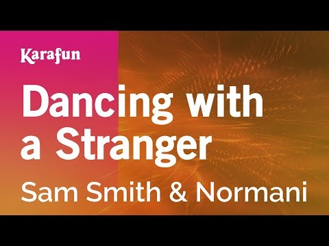 Dancing with a Stranger - Sam Smith & Normani | Karaoke Version | KaraFun