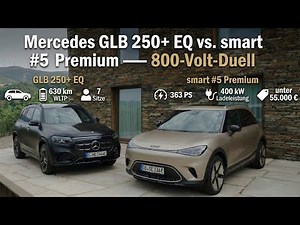 Mercedes GLB 250+ EQ vs. smart #5 Premium – Reichweite & Preis im Check