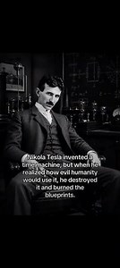 Nikola Tesla invented a time machine, but when he realized how evil humanity is, he destroyed it
