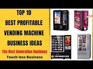 Top 10 Best Successful Vending Machine Business | The Next Generation Business