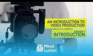 Mind Luster - Learn Introduction Episode 1 An Introduction to Video Production