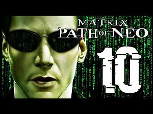 The Matrix: Path of Neo Walkthrough Part 10 (PS2, XBOX, PC)