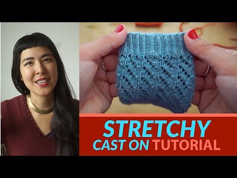 STRETCHY CAST ON KNITTING TUTORIAL :: 2 favourite methods for knitting flexible cast ons