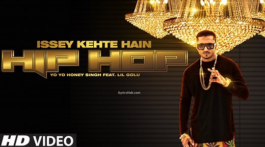 ISSEY KEHTE HAIN HIP HOP LYRICS – Yo Yo Honey Singh