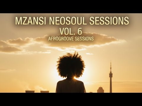 MZANSI NEOSOUL SESSIONS 🇿🇦 | VOL. 6