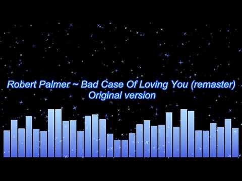 Robert Palmer ~ Bad Case Of Loving You (remaster original version)