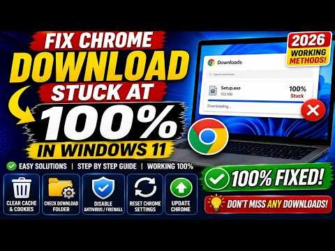 Fix Chrome Download Stuck at 100% in Windows 10 & 11 | Download Not Completing 2026
