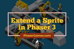 Extend a sprite in Phaser 3 - Phaser Games