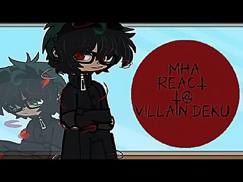 Mha react to villain deku|Myau|myheroacademia|au|villain/forced deku|angst|dadzawa|enjoy|2x?|lazy?