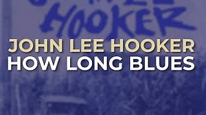 John Lee Hooker - How Long Blues