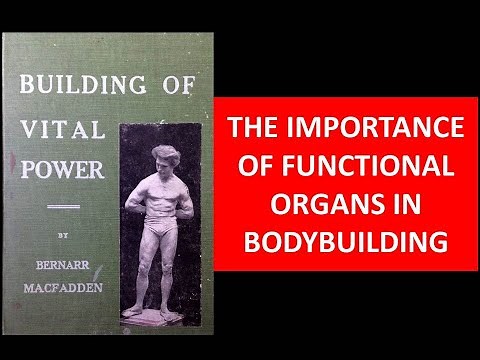 BUILDING OF VITAL POWER BY BERNARR MACFADDEN. THE IMPORTANCE OF FUNCTIONAL ORGANS IN BODYBUILDING