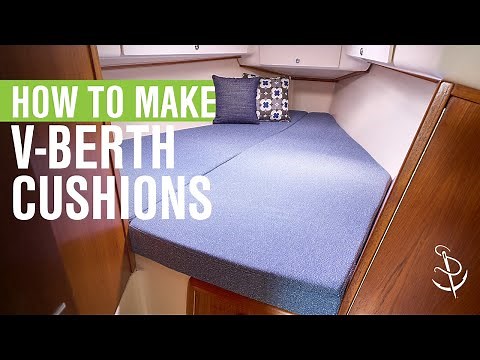 How to Sew Your Own V-Berth Cushions Like a Pro