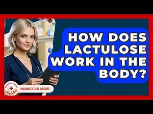 How Does Lactulose Work In The Body? - Pharmaceutical Insights