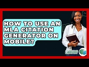 How To Use An MLA Citation Generator On Mobile? - The Language Library