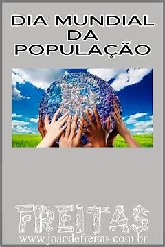 DIA MUNDIAL DA POPULAÇÃO - 11 de julho