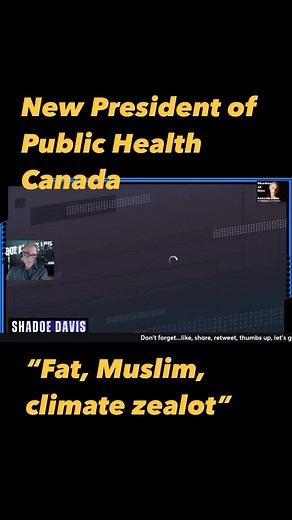 New President of Public Health Agency of Canada Fat, Muslim, Climate Zealot Full shows on facebook, X, Rumble, Youtube, shadoedavis.com | The Shadoe Davis Show