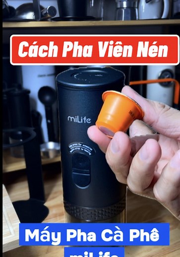 Cách Pha Viên Nén Với Máy Pha Cà Phê Mini Milife