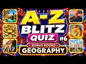 Can You Score Full Marks On This A-Z Blitz Quiz? Bonus Geography Round!