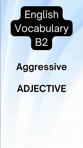 English Word of the Day: Aggressive | Meaning & Example