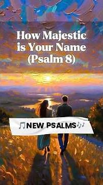How Majestic Is Your Name (Psalm 8) | Worship Song & Meditation 🌿✝️