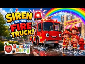 SIREN ON THE FIRE TRUCK | Wheels on the Bus Series | Fire Truck Rhyme | Bumble Berry Nursery Rhymes