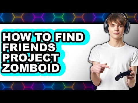 How to Find Friends Project Zomboid (full Guide)