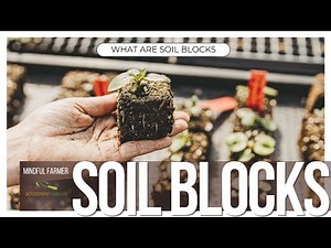 What Are Soil Blocks | Soil Blocking with Bootstrap Farmer and Mindful Farmer