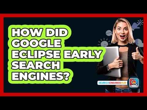 How Did Google Eclipse Early Search Engines? - SearchEnginesHub.com