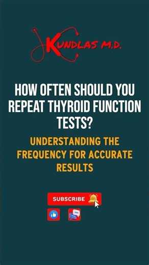 How Often Should You Repeat Thyroid Function Tests?