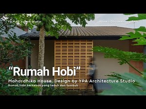 Home Documentary Film - Mahardika House "Rumah Hobi" by YPA Architecture Studio