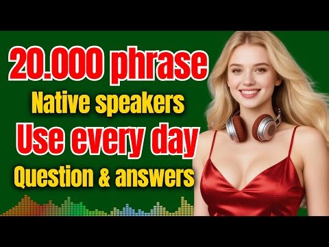 20,000 Real-Life English Phrases You Must Know | Natural Conversations (Q&A)