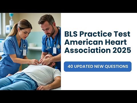 BLS Practice Test American Heart Association 2025 | 40 Updated Questions & Answers