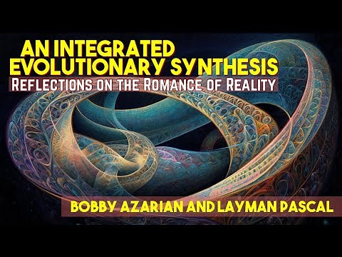 An Integrated Evolutionary Synthesis (Dialogue with Bobby Azarian)