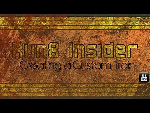 Run8 Train Tutorial - Creating a Custom Train