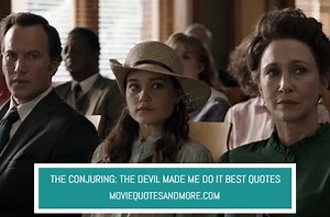 The Conjuring 3: The Devil Made Me Do It Best Quotes