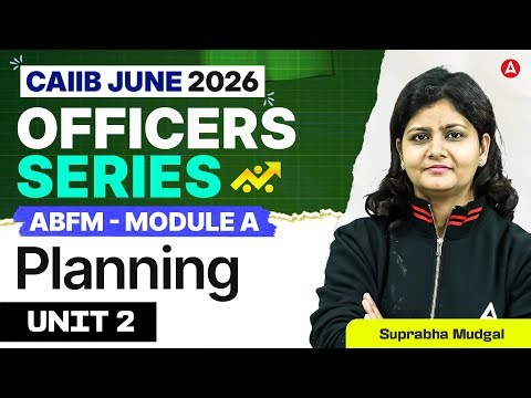 CAIIB June 2026 | CAIIB ABFM Module A Unit 2 | Planning | Suprabha Mudgal