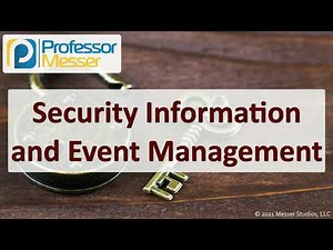 Security Information and Event Management - SY0-601 CompTIA Security+ : 1.7