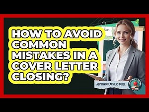 How To Avoid Common Mistakes In A Cover Letter Closing?
